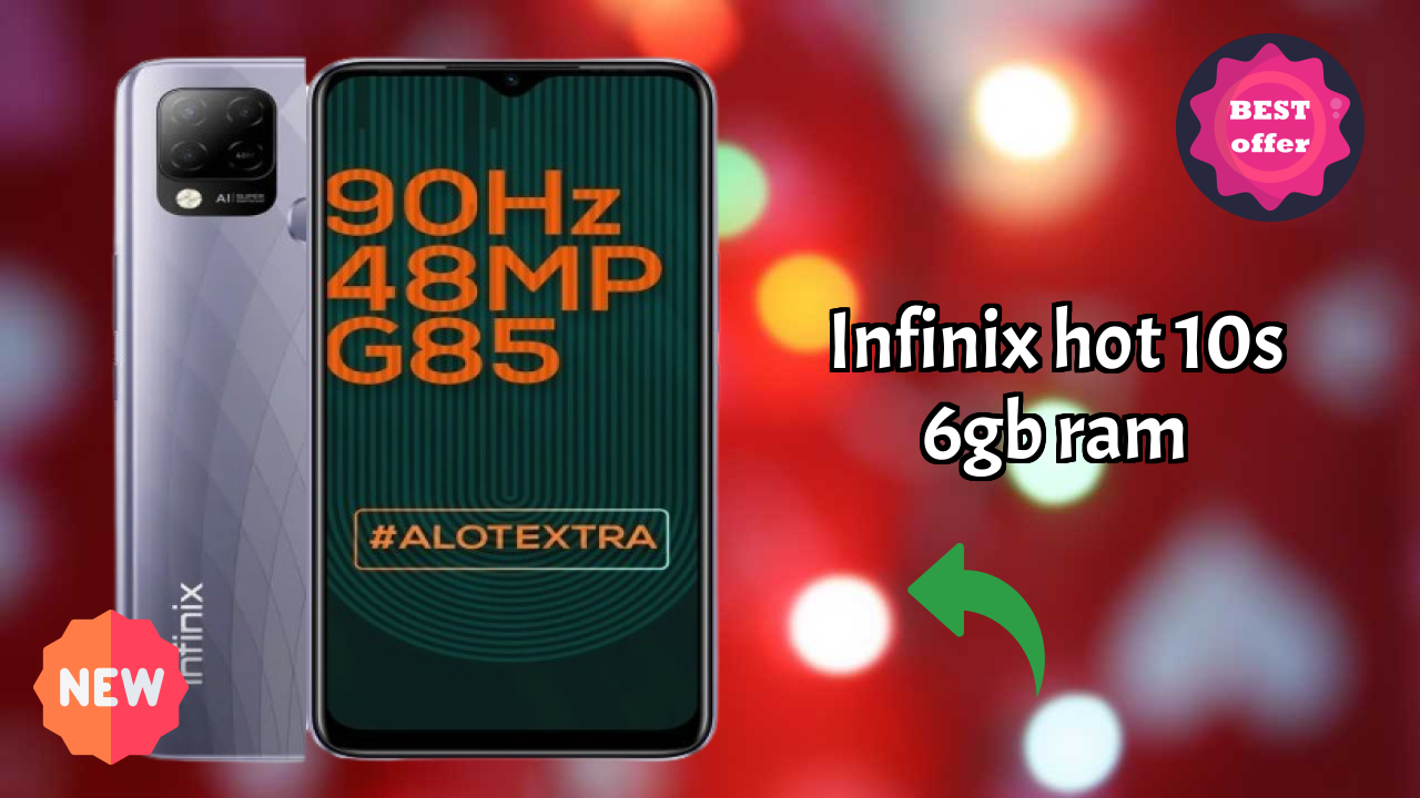 क्यों Infinix Hot 10S 6GB RAM अभी ₹10,999 के तहत बेस्ट डील है