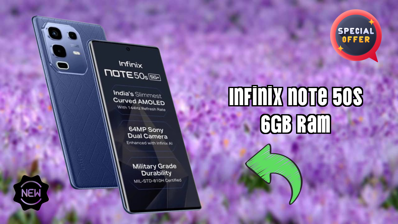 2026 में Infinix Note 50s 6GB RAM चुनने के टॉप कारण