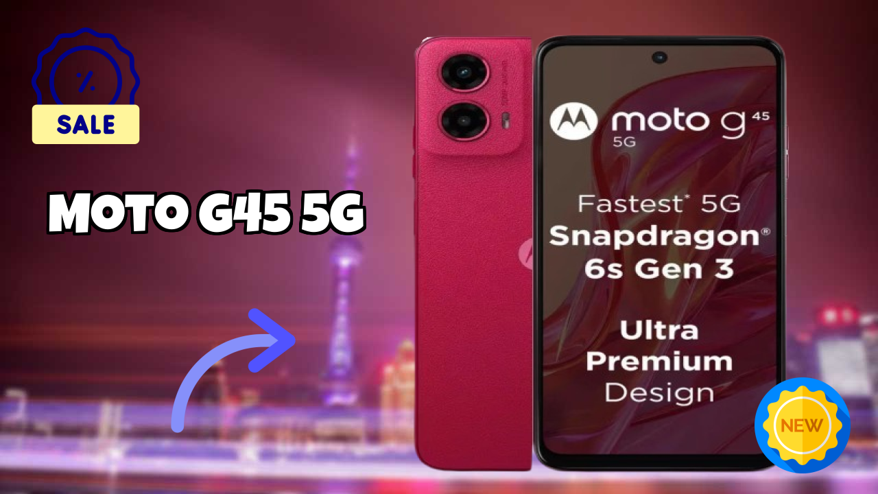 ₹10,993 पर Moto G45 5G - पूरा शॉपिंग गाइड