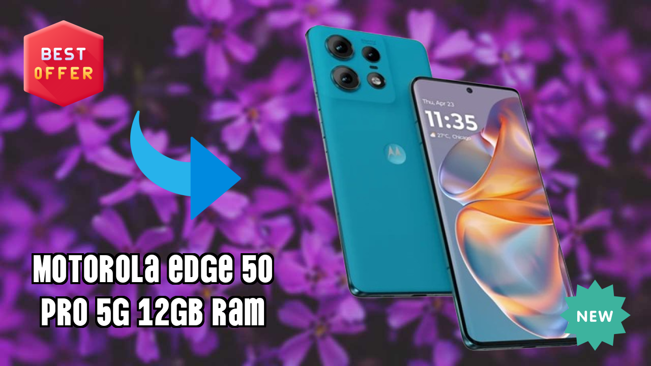 ₹23,190 पर Motorola Edge 50 Pro 5G 12GB RAM - बेस्ट फीचर्स समझाया गया