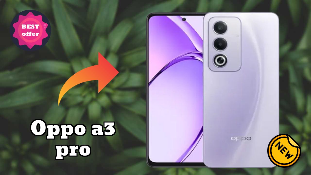 OPPO A3 Pro 2026 सभी फीचर्स प्रतिद्वंद्वियों के साथ तुलना