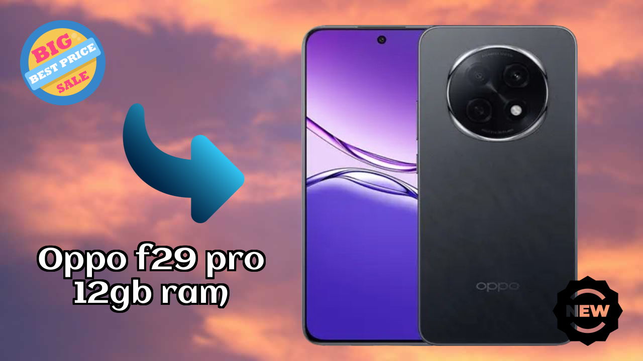 OPPO F29 Pro 12GB RAM डिस्प्ले साइज़: 6.7 Inches (17.02 Cm) स्क्रीन क्वॉलिटी
