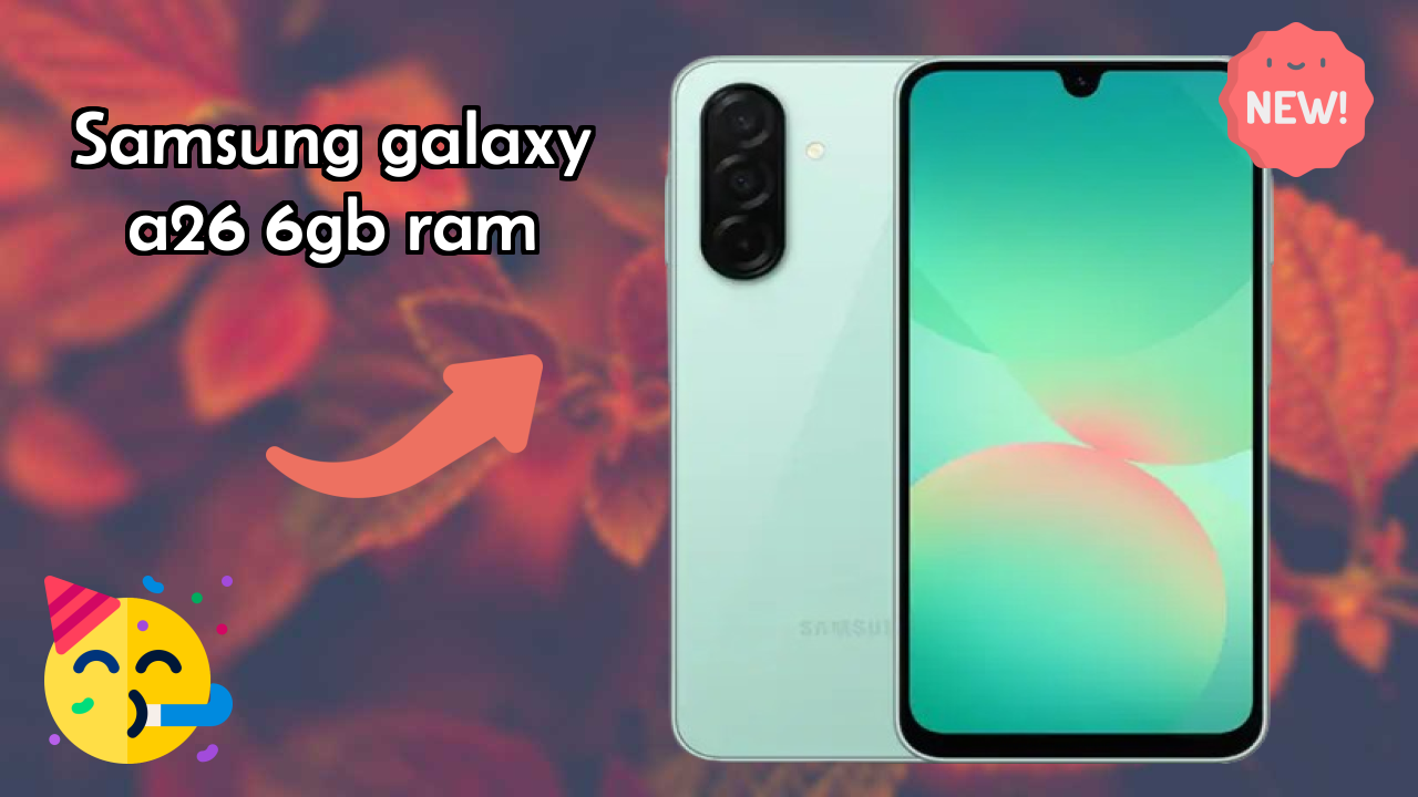 ₹22,499 पर Samsung Galaxy A26 6GB RAM - इस रेंज में बेस्ट फोन?