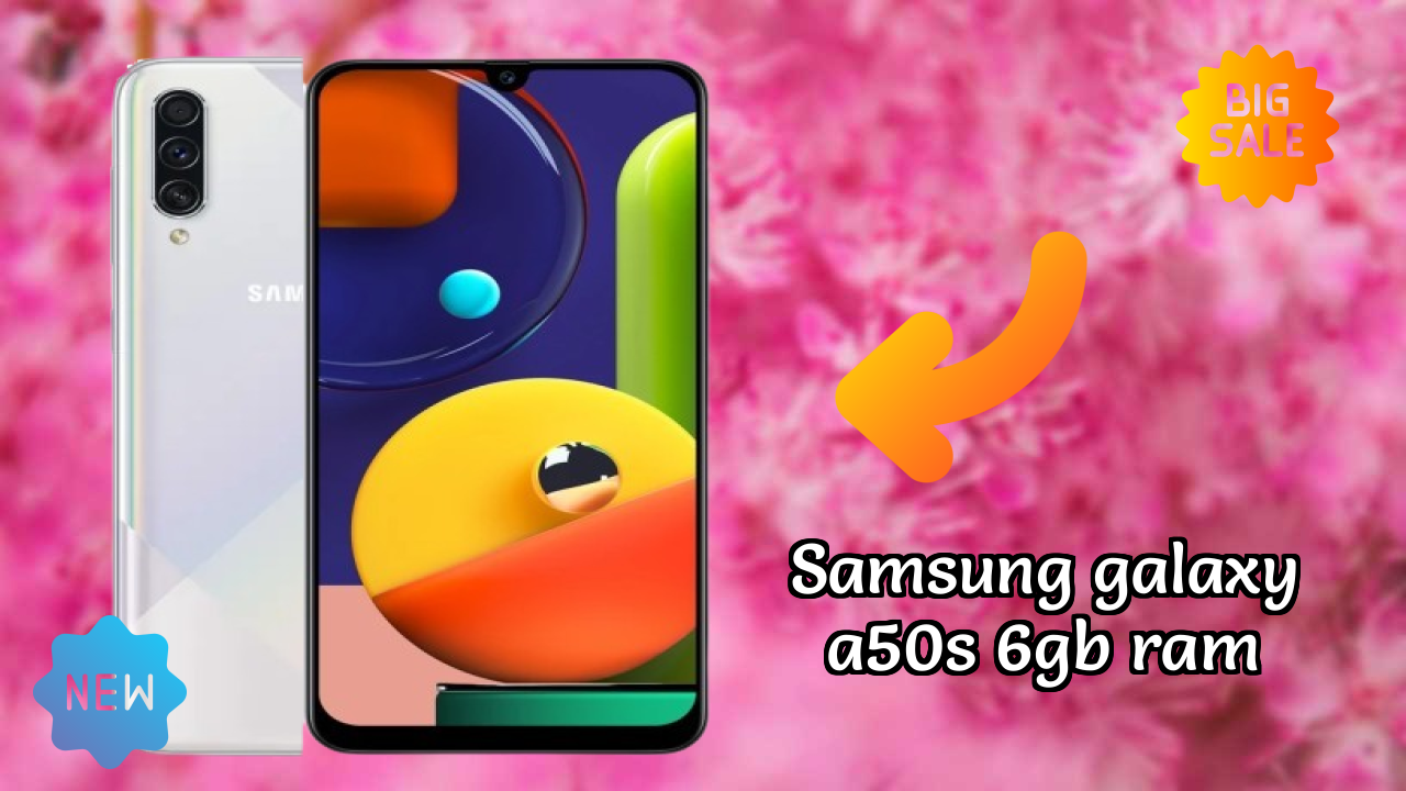 2026 Samsung Galaxy A50s 6GB RAM: सभी स्मार्टफोन यूजरओं के लिए दुनिया में