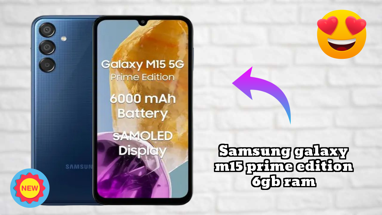 Samsung Galaxy M15 Prime Edition 6GB RAM बैटरी टेस्ट: क्या 6000 MAh पूरे दिन चलती है?