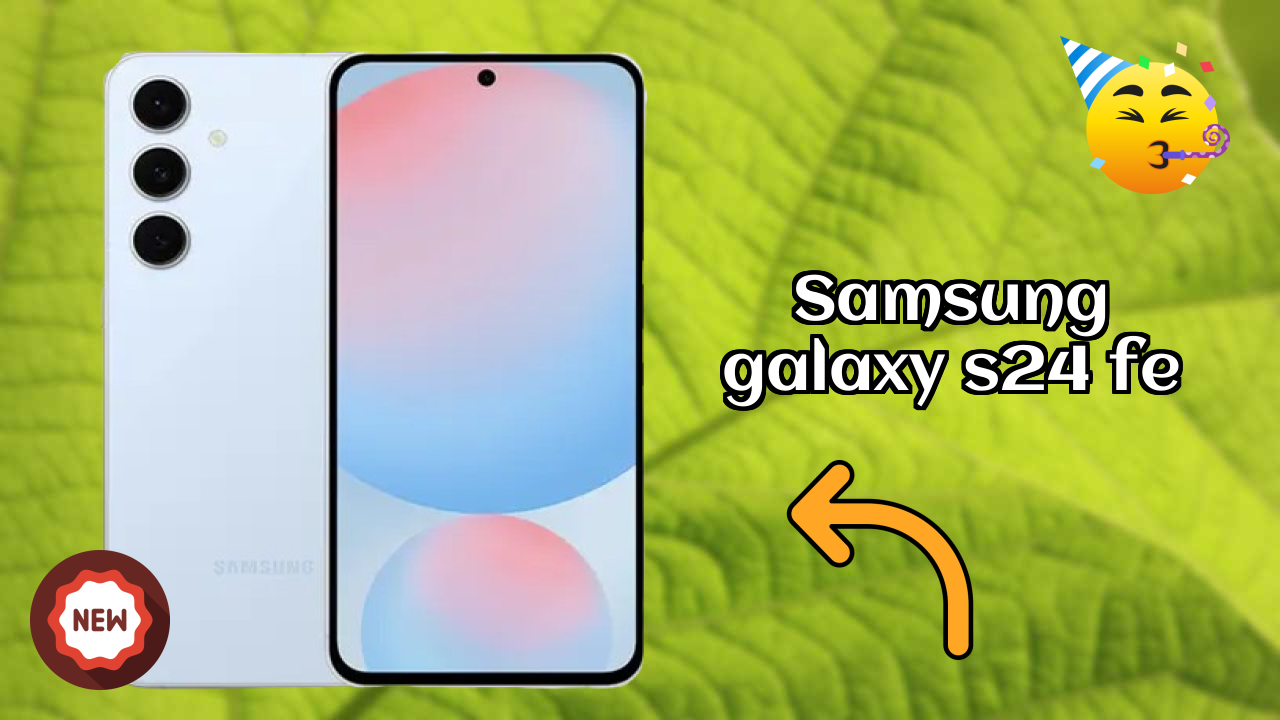 Samsung Galaxy S24 FE 2026: नवीनतम मॉडल रिव्यु और फीचर्स
