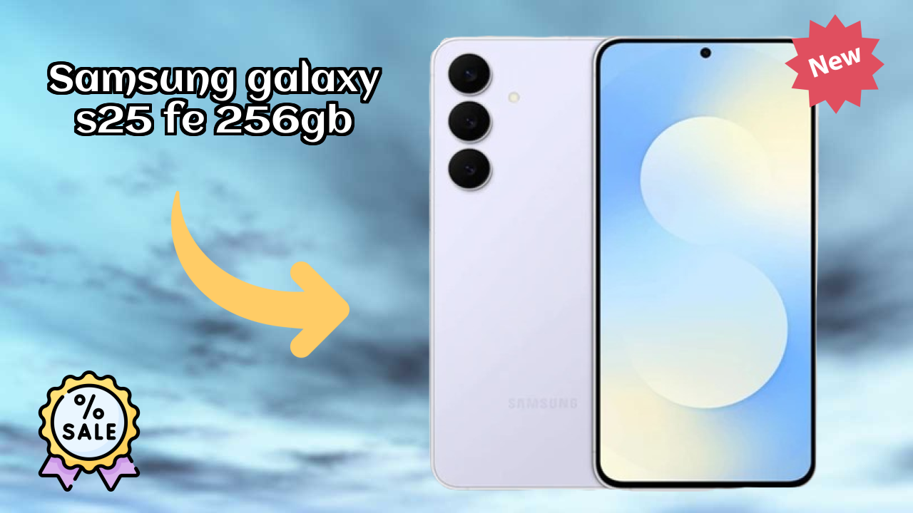 Samsung Galaxy S25 FE 256GB तुलना 2026 – पूरा फीचर ब्रेकडाउन