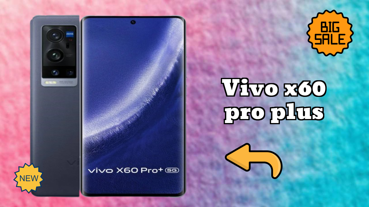 ₹74,989 पर Vivo X60 Pro Plus - अभी उपलब्ध बेस्ट डील